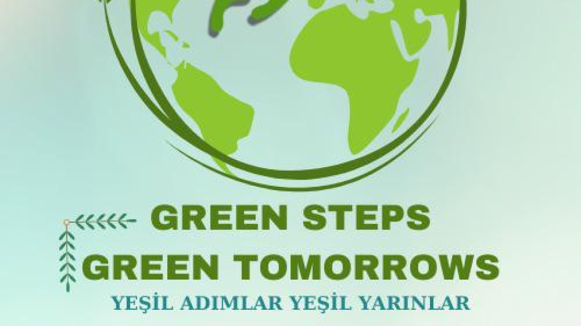 GREEN STEPS GREEN TOMORROWS ETWINNING PROJESİ
